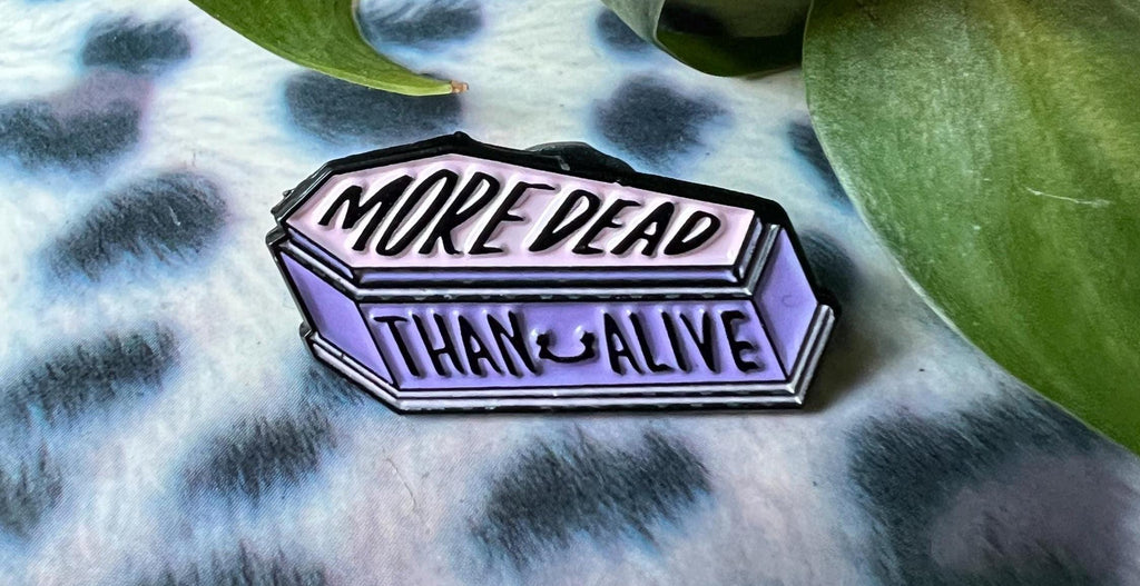 More Dead Than Alive coffin enamel pin