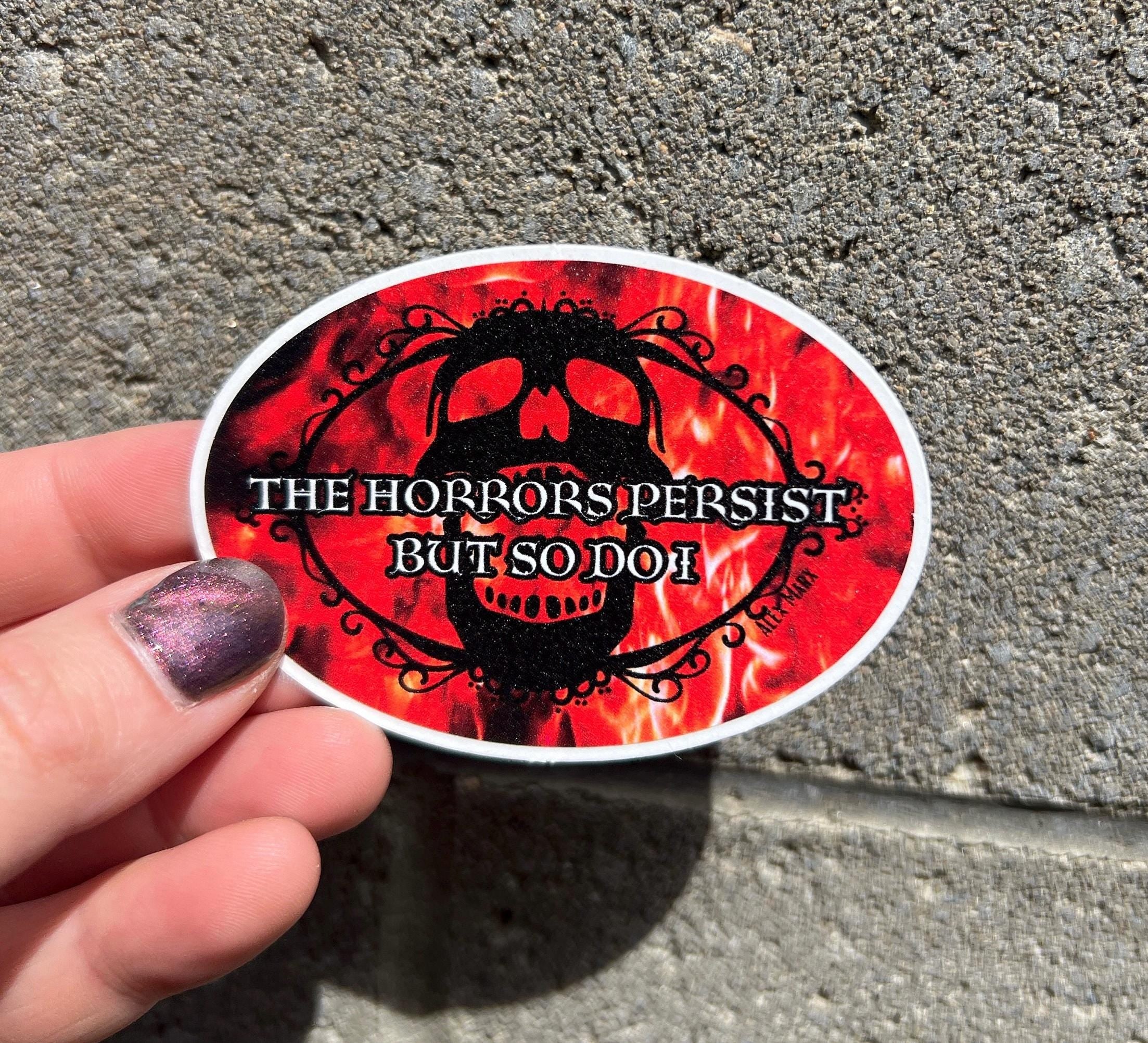The Horrors Persist and So Do I Vinyl Sticker