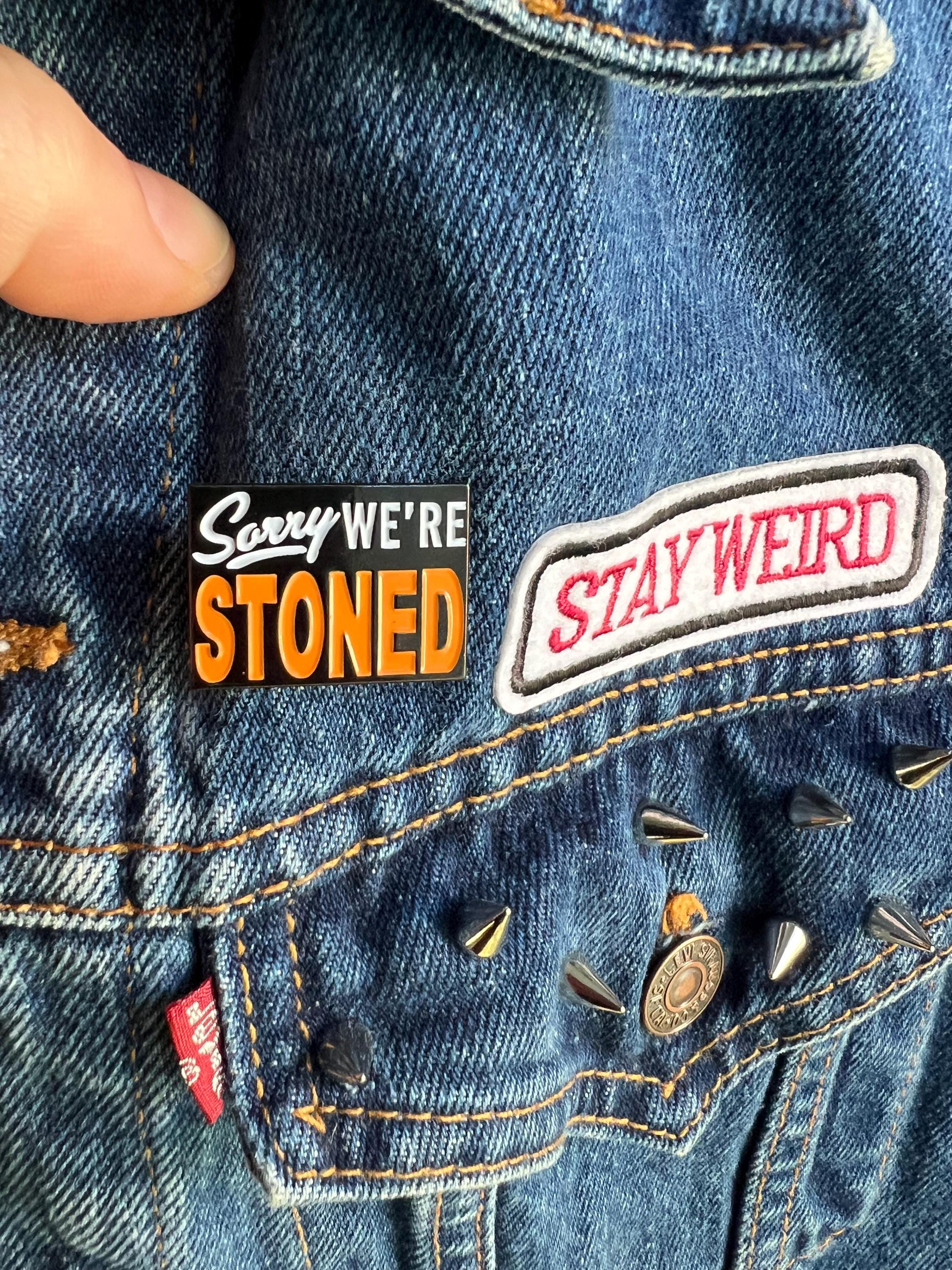 Sorry We're Stoned soft enamel pin