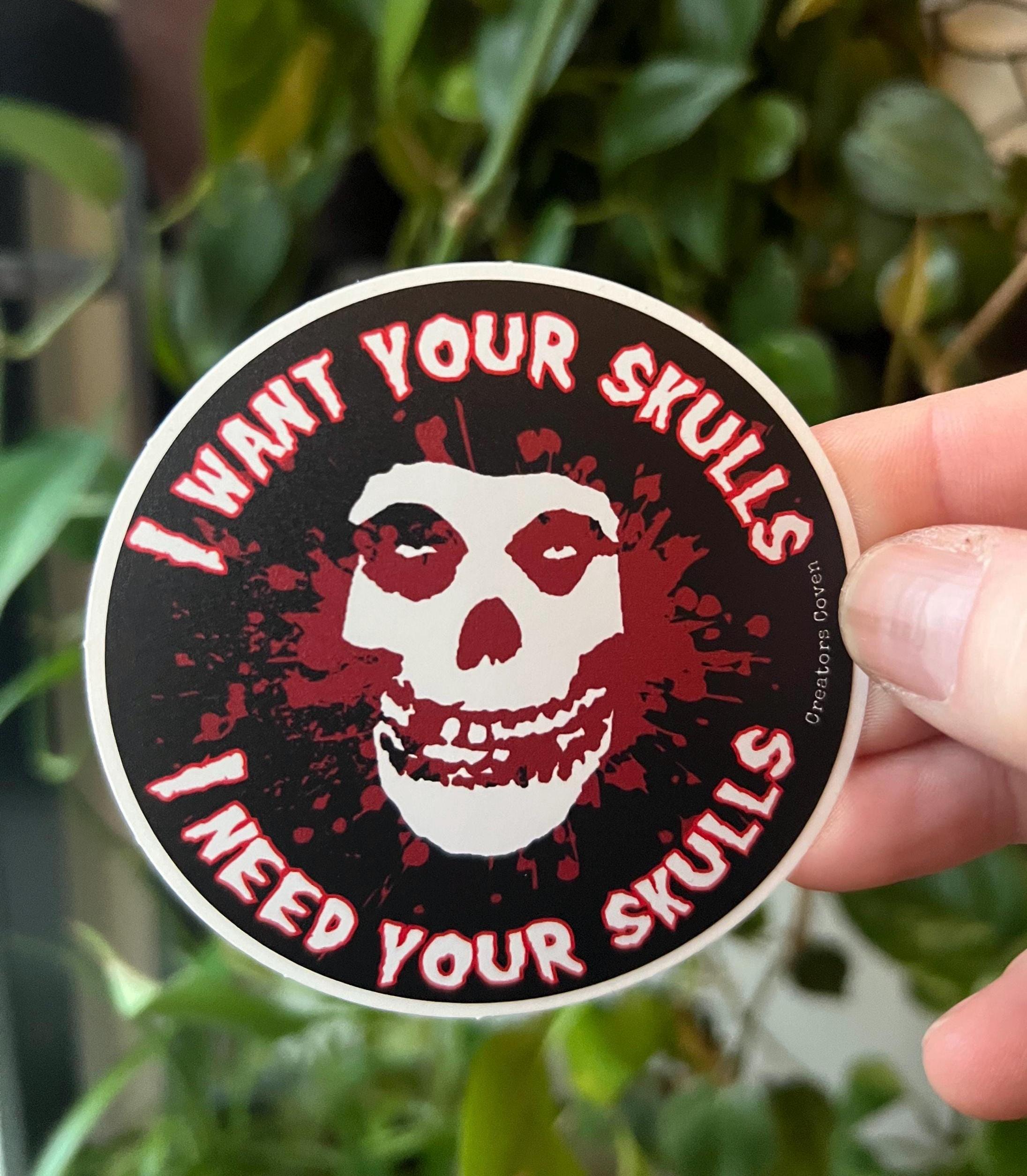 I Want Your Skulls Misfits Vinyl Sticker