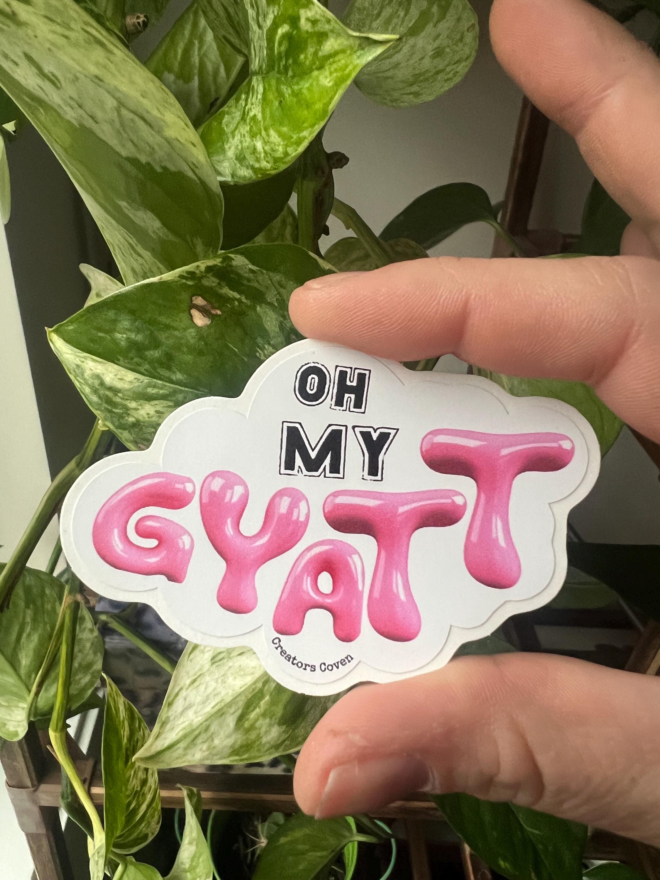 oh my gyatt vinyl sticker