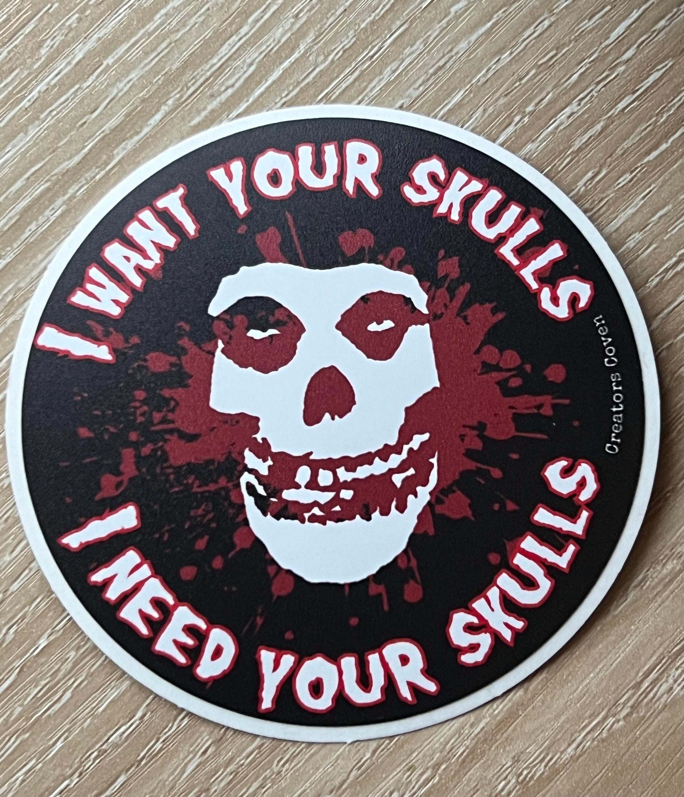 I Want Your Skulls Misfits Vinyl Sticker