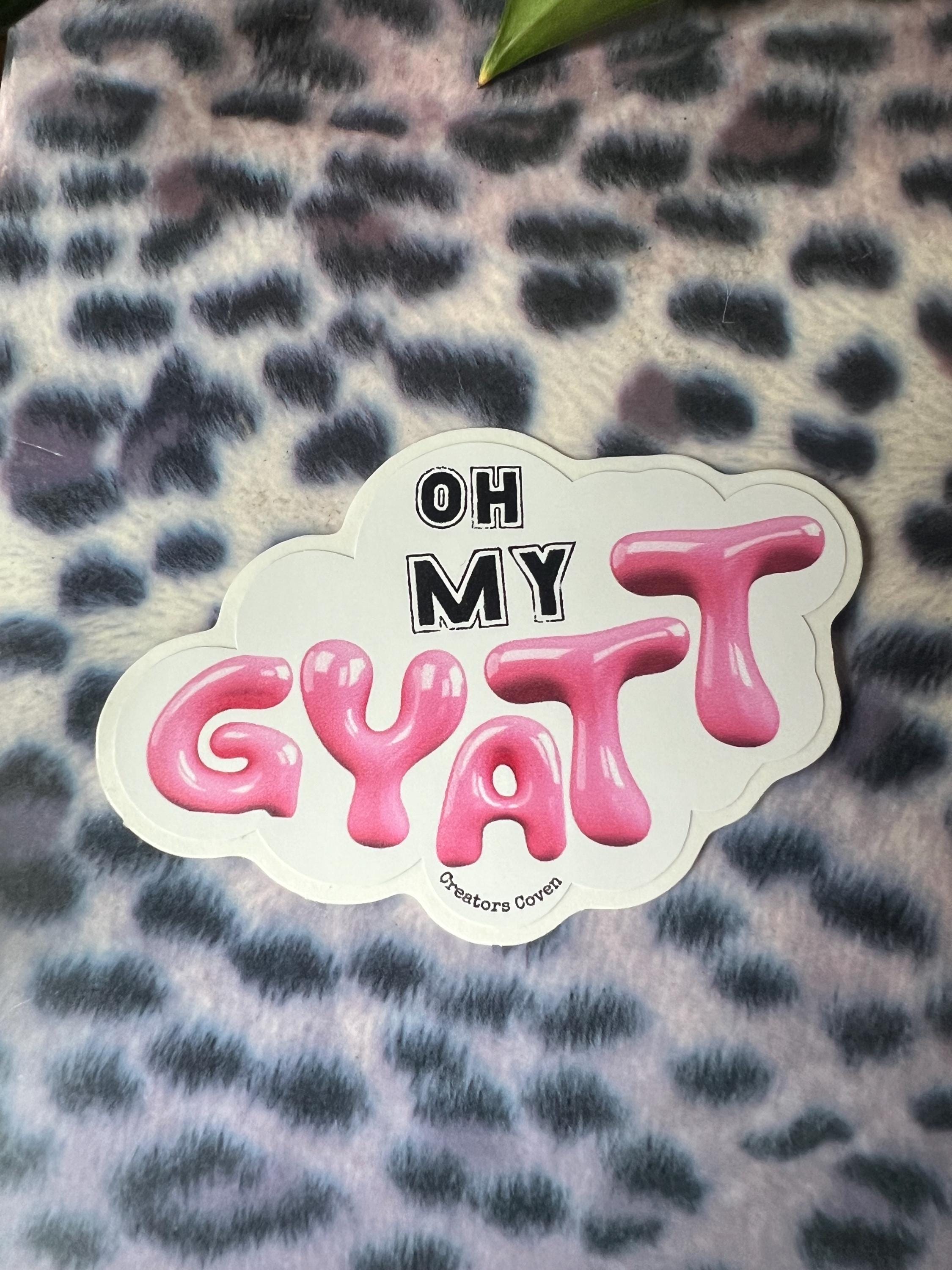 oh my gyatt vinyl sticker