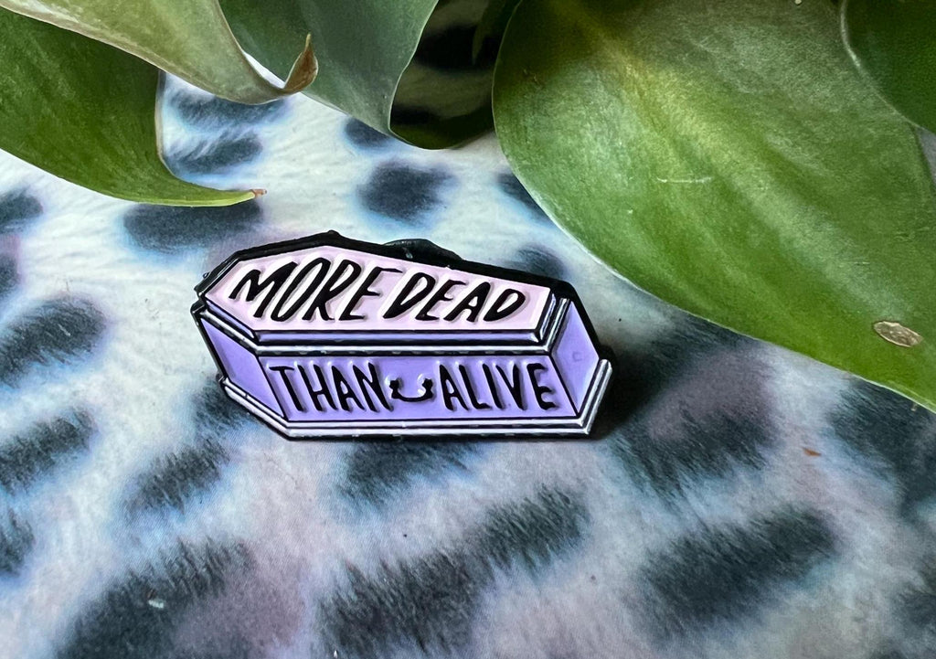 More Dead Than Alive coffin enamel pin