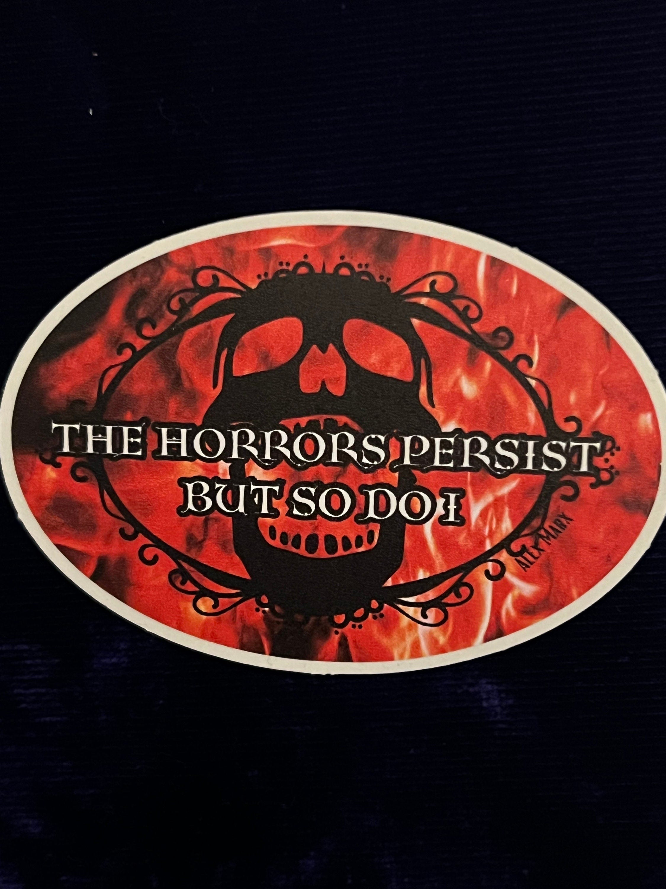 The Horrors Persist and So Do I Vinyl Sticker