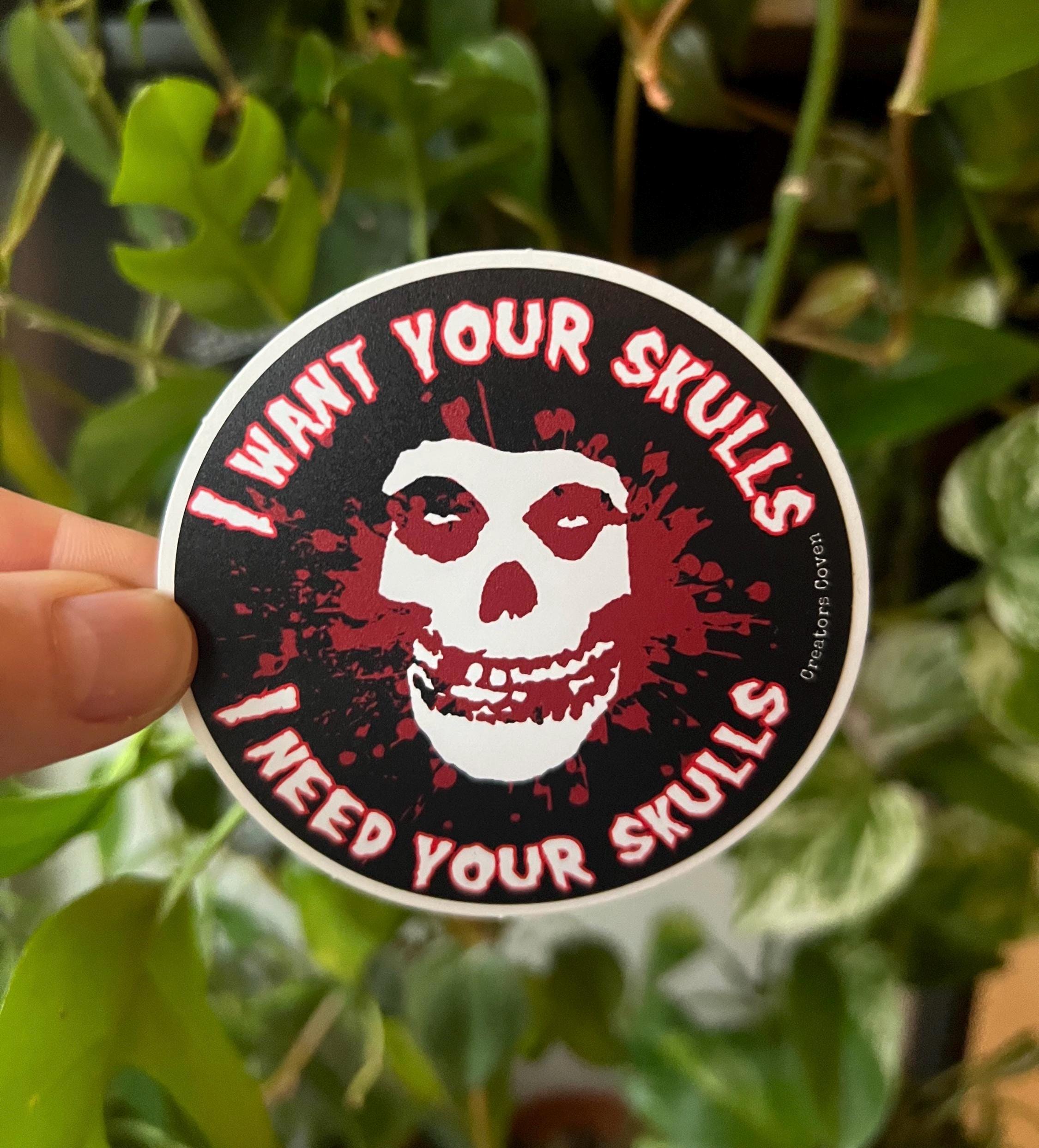 I Want Your Skulls Misfits Vinyl Sticker