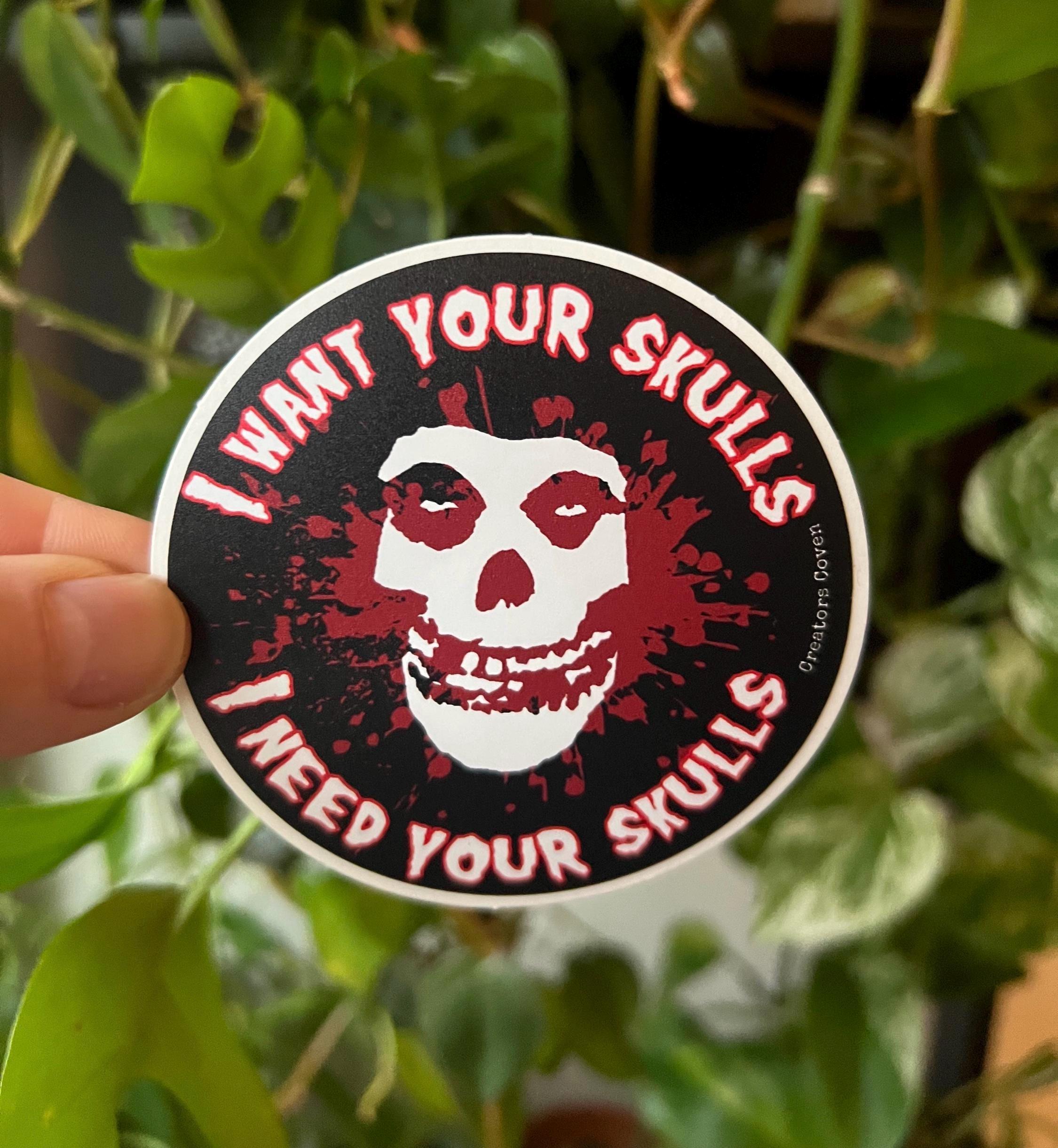 I Want Your Skulls Misfits Vinyl Sticker