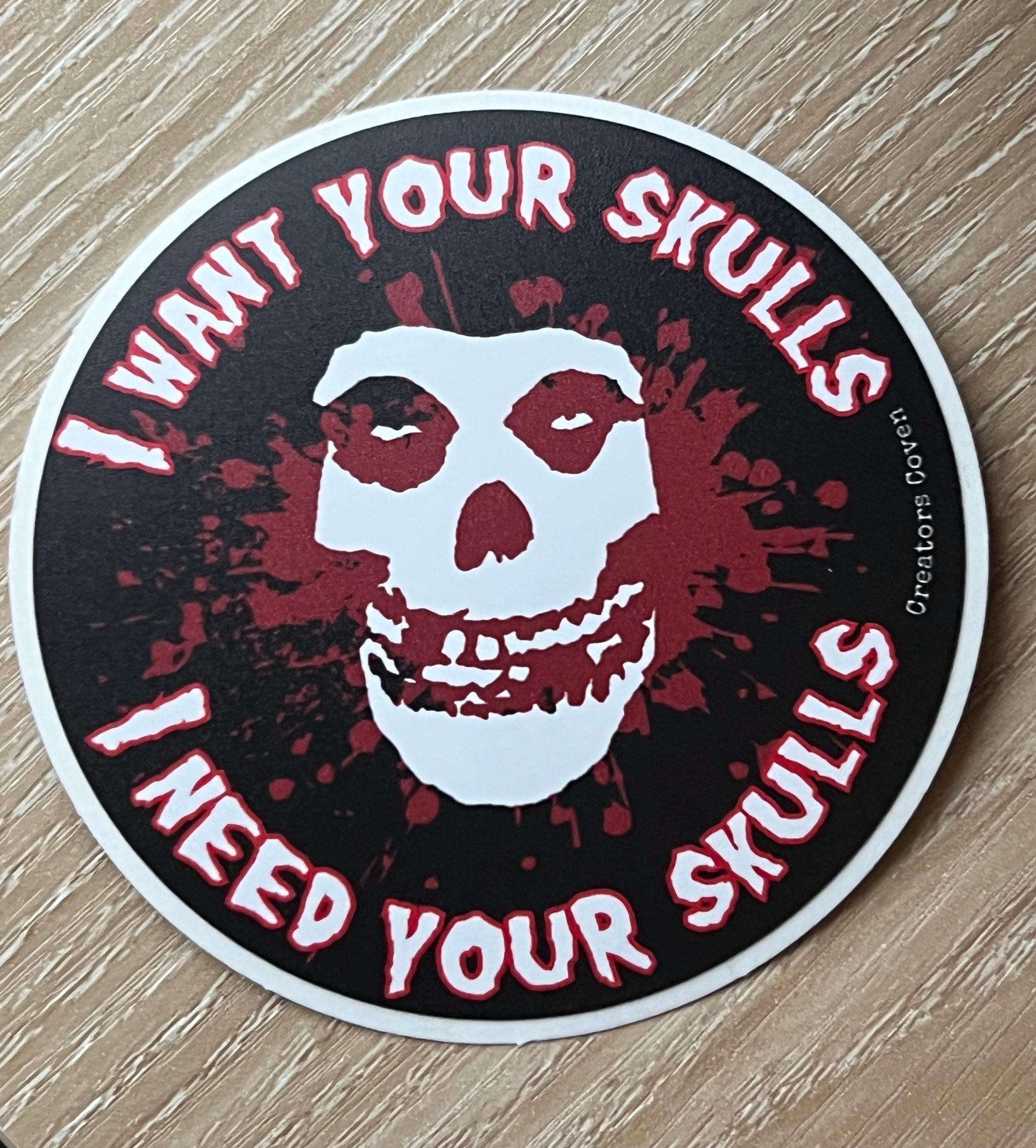 I Want Your Skulls Misfits Vinyl Sticker