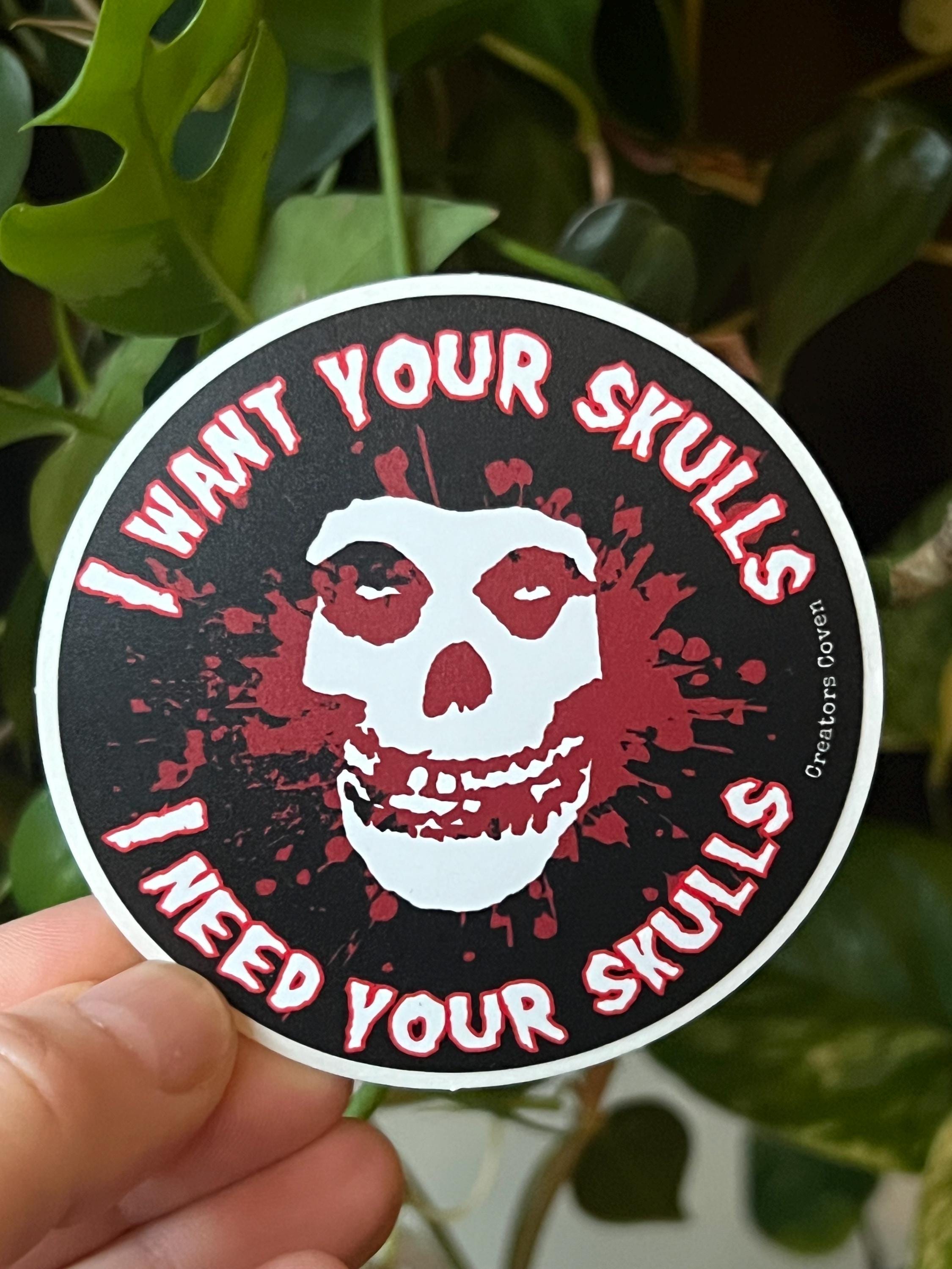 I Want Your Skulls Misfits Vinyl Sticker