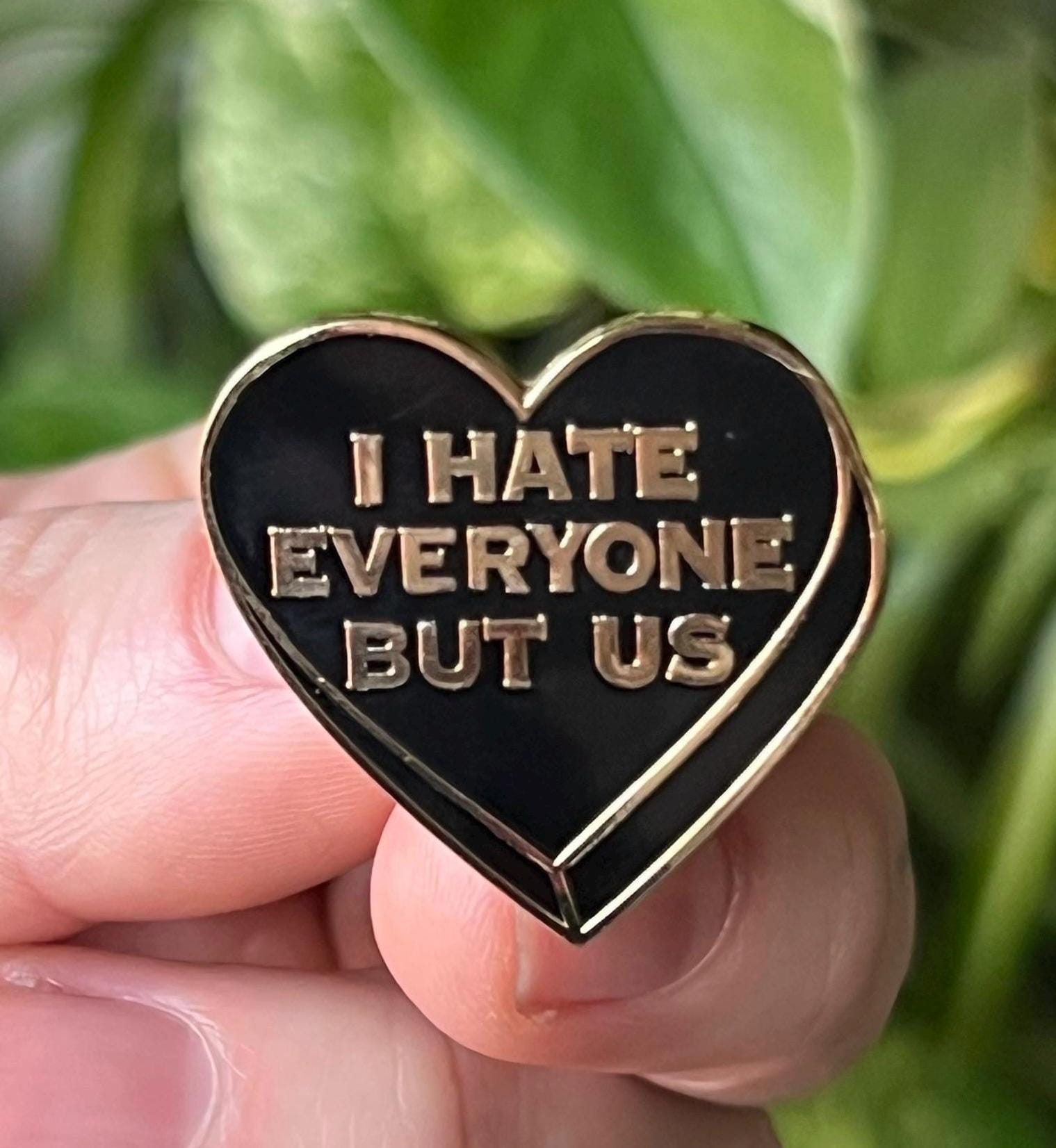 "I hate everyone but us" black heart enamel pin
