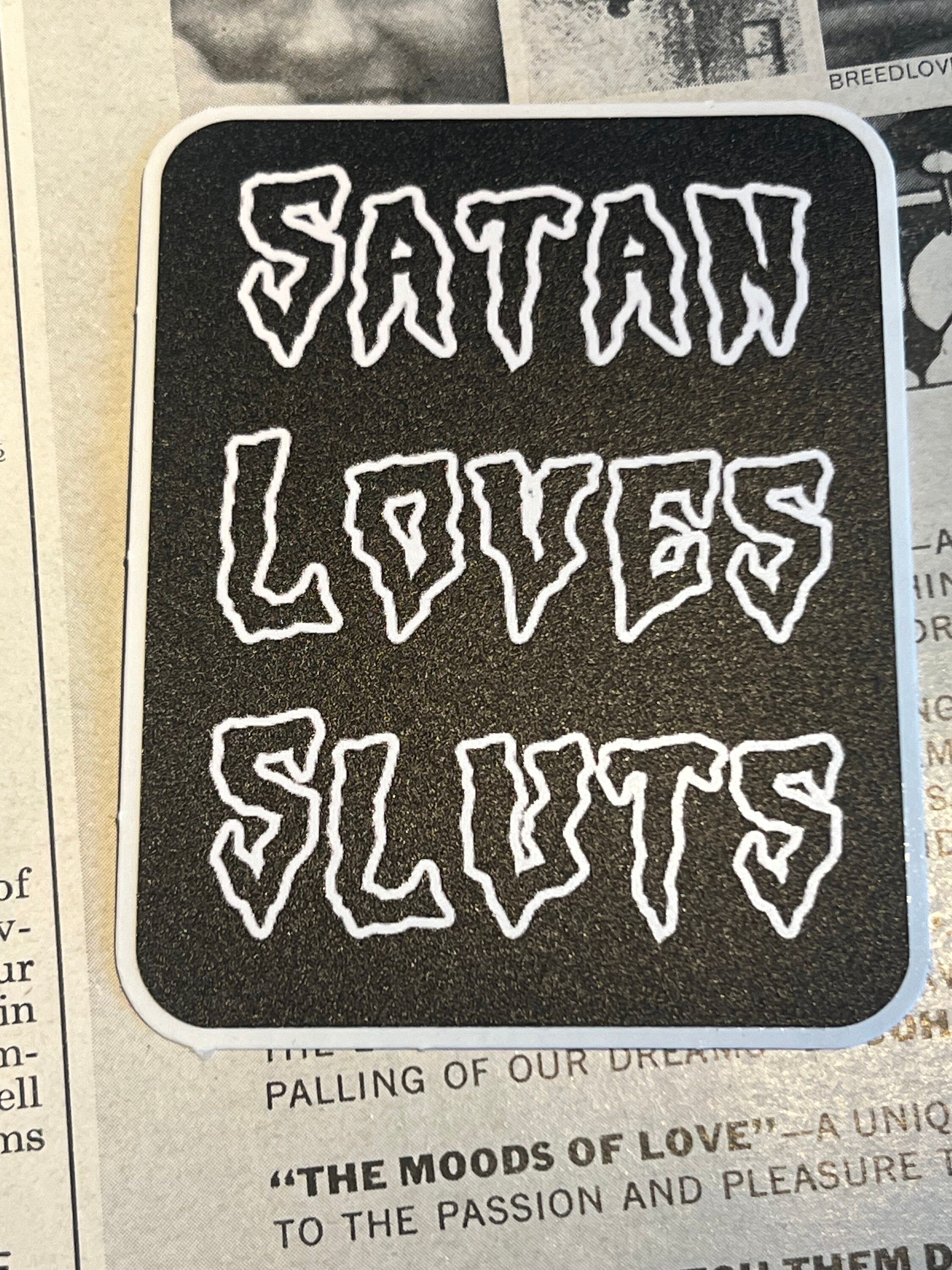 Satan Loves Sluts large black and white vinyl stickers