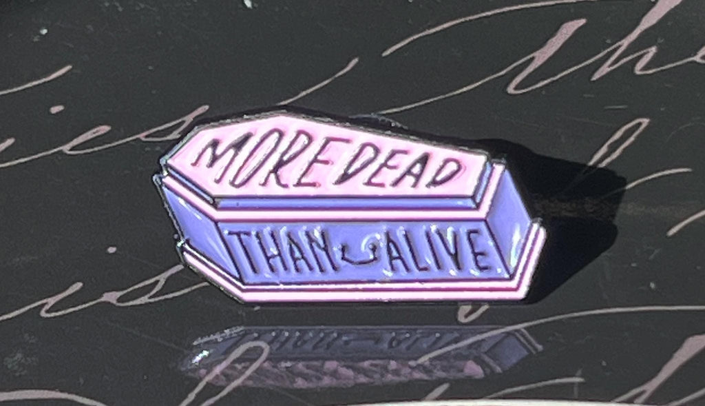 More Dead Than Alive coffin enamel pin