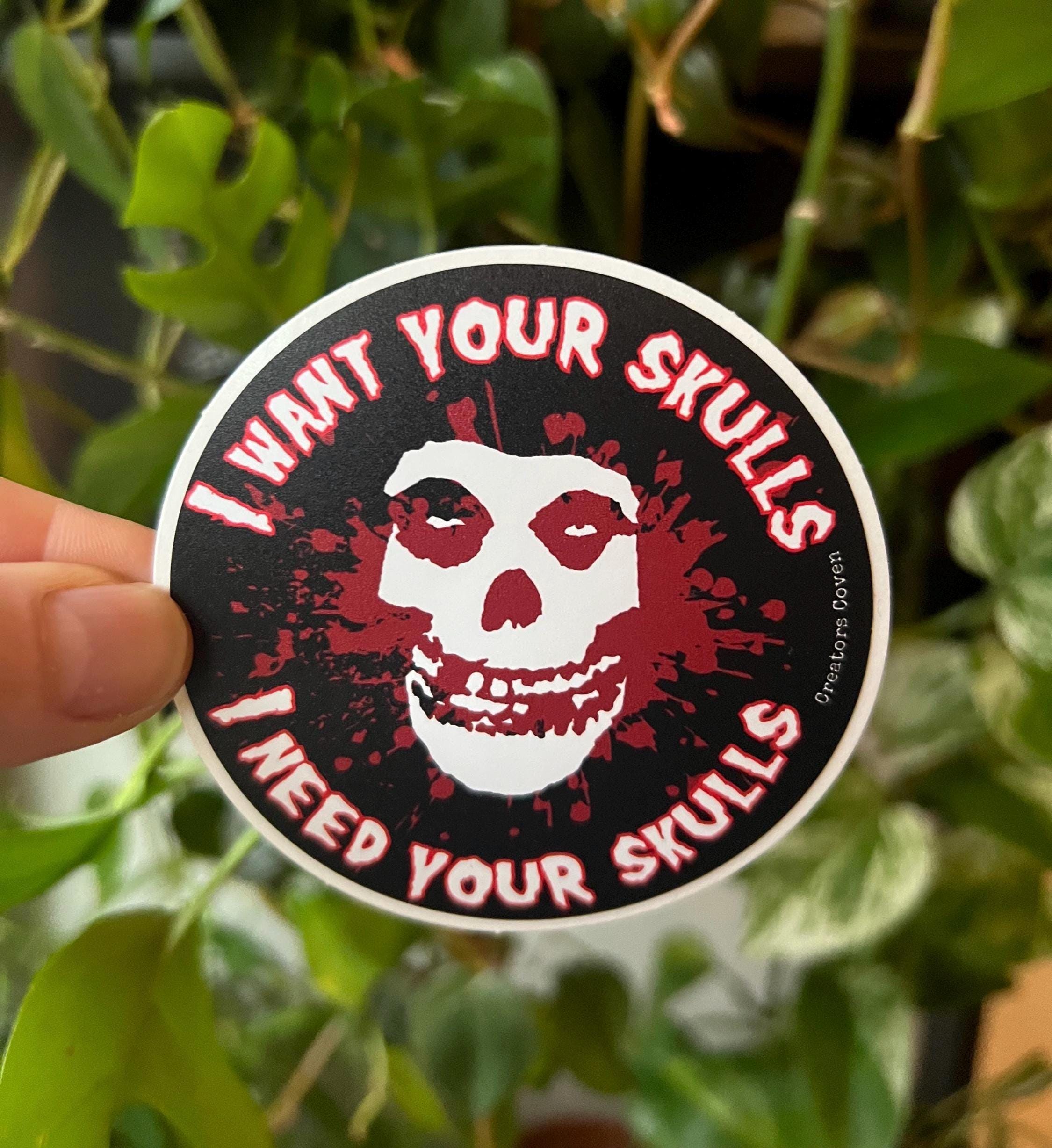 I Want Your Skulls Misfits Vinyl Sticker