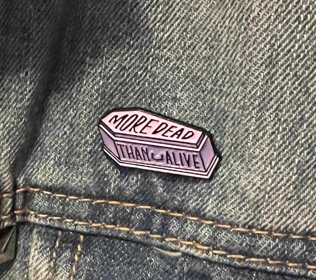 More Dead Than Alive coffin enamel pin