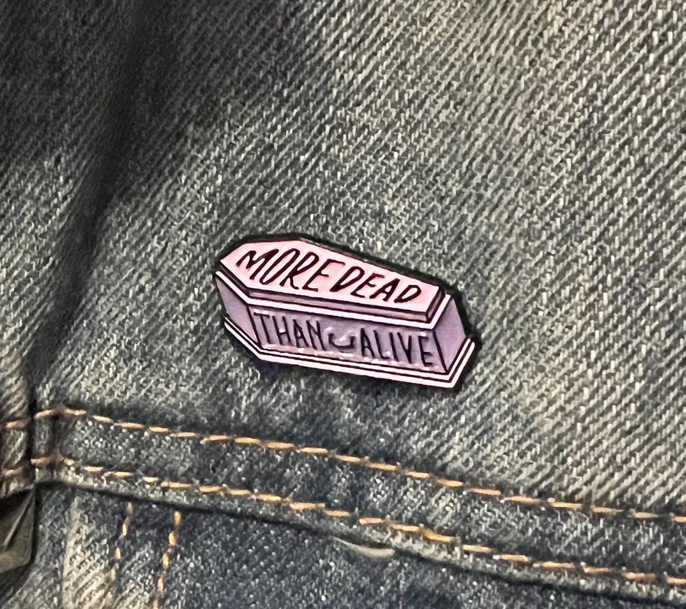 More Dead Than Alive coffin enamel pin