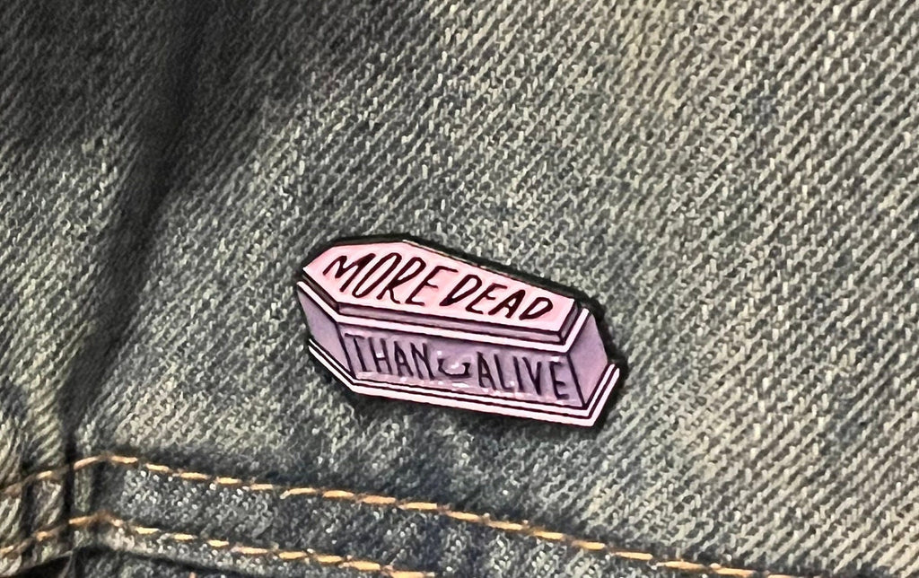 More Dead Than Alive coffin enamel pin